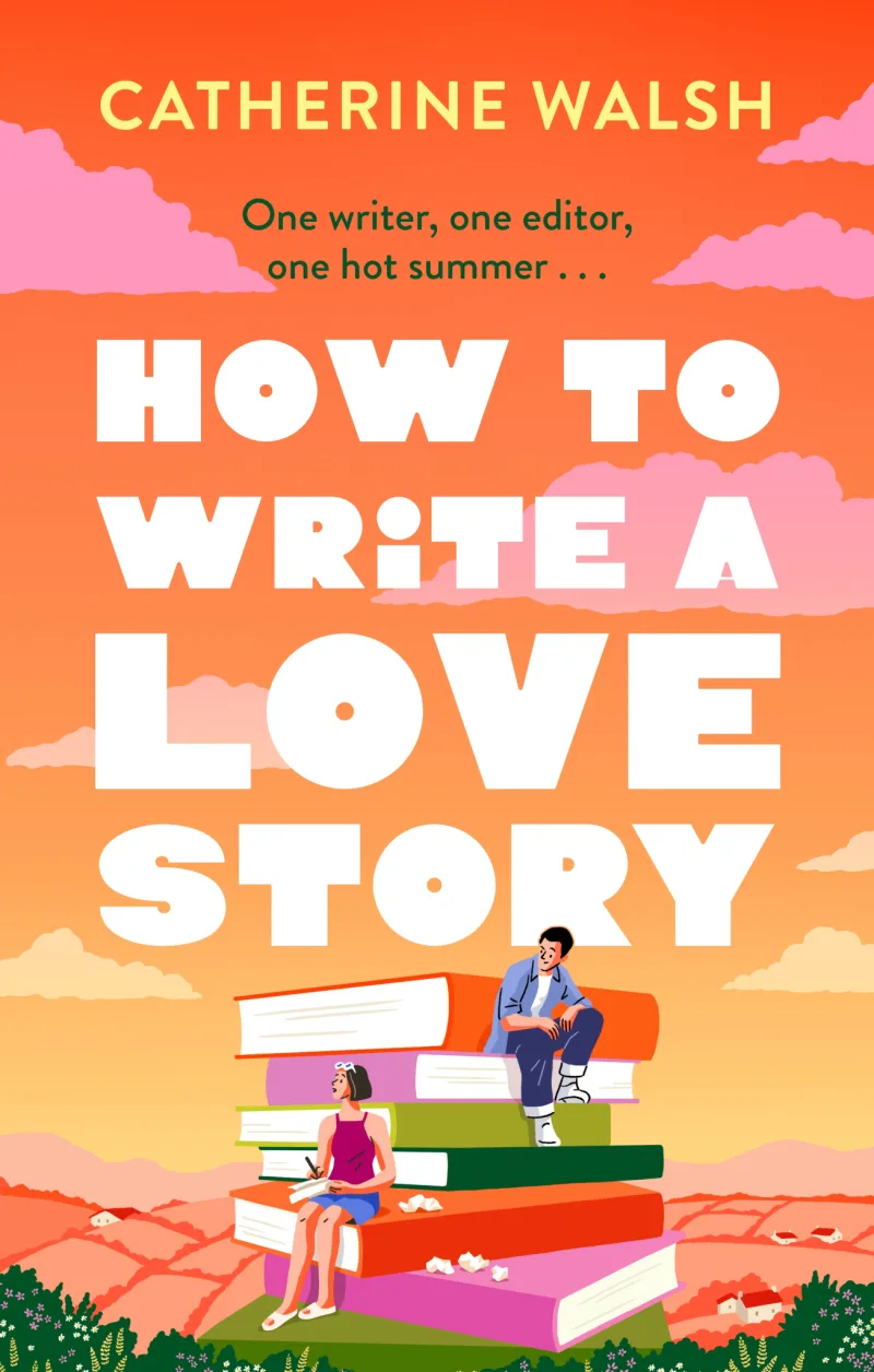 Book cover for 'How To Write A Love Story'