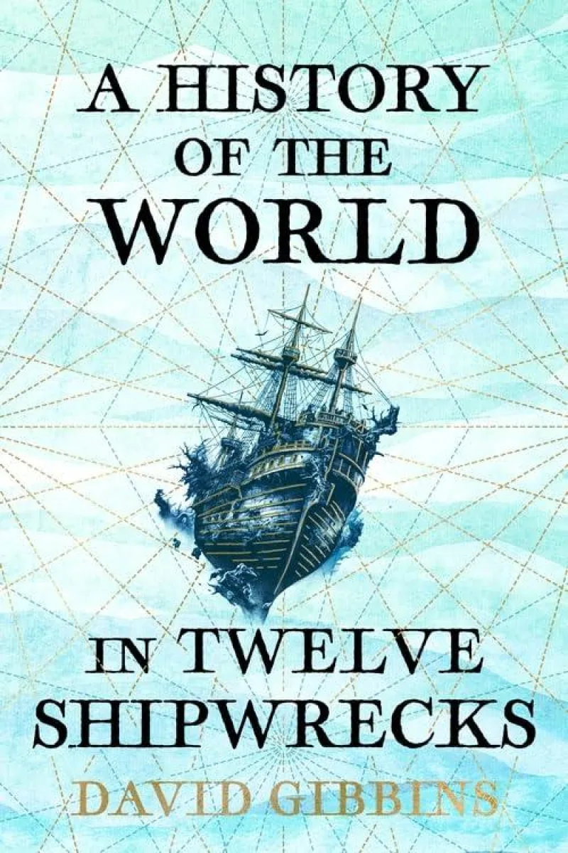 Book cover for 'A History of the World in 12 Shipwrecks'