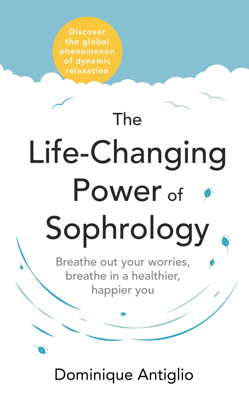 Book cover for 'The Life-Changing Power of Sophrology: Breathe and connect with the calm and happy you'