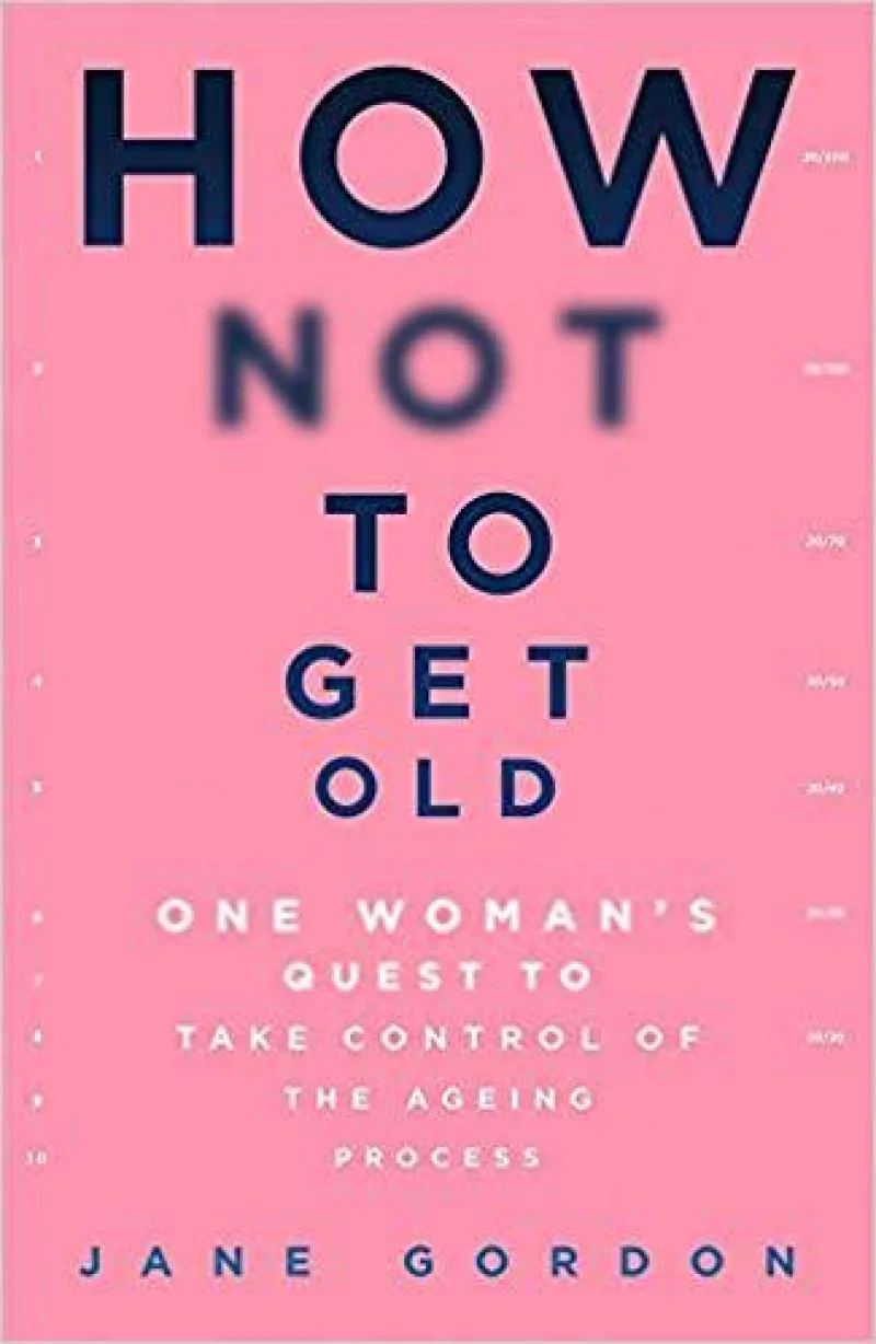 Book cover for 'How Not To Get Old'
