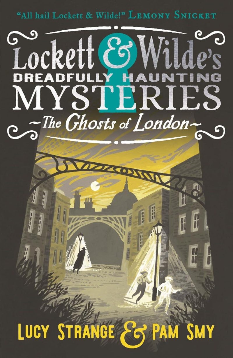 Book cover for 'Lockett & Wilde's Dreadfully Haunting Mysteries: The Ghosts Of London'