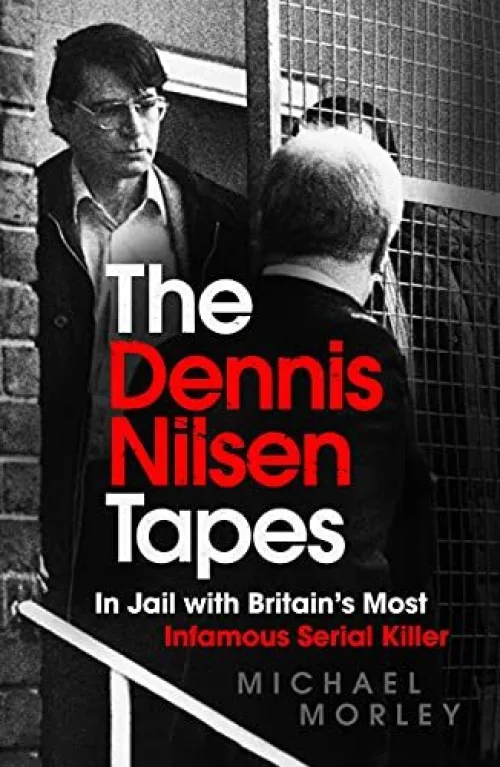 The Dennis Nilsen Tapes: in jail with Britain's most infamous serial killer