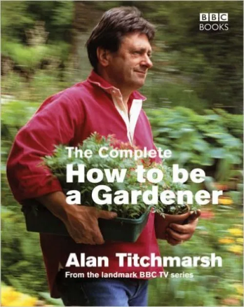 The Complete How to be a Gardener