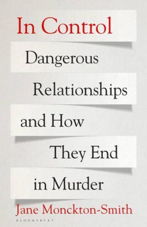 In Control: Dangerous Relationships And How They End In Murder